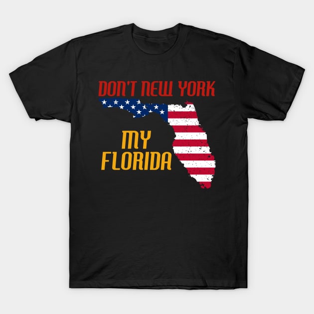 Don´t New York my Florida Design for a Florida Citizen T-Shirt by Mago89